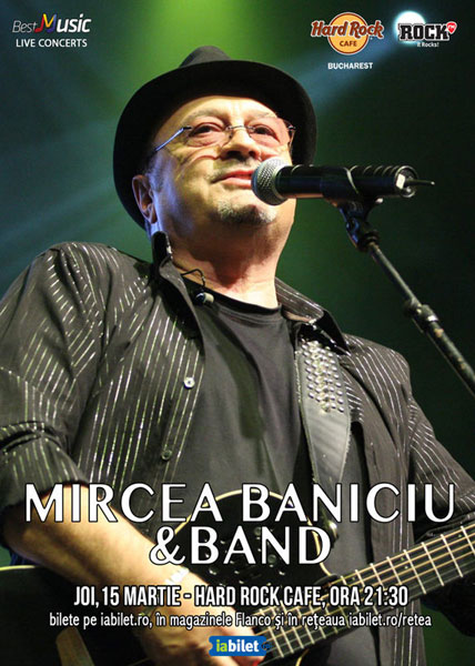 Concert Mircea Baniciu la Hard Rock Cafe pe 15 martie