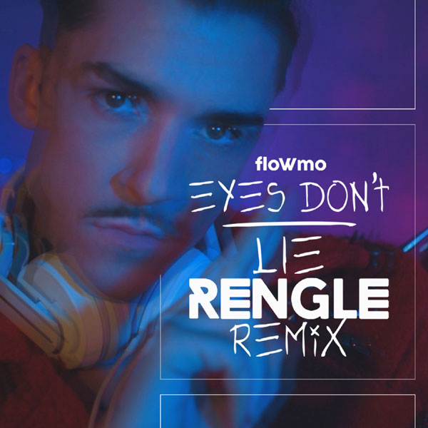 Rengle lanseaza un nou remix -> floWmo – Eyes Don’t Lie (Rengle Remix)