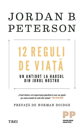 „12 Reguli de viață – Un antidot la haosul din jurul nostru” de Jordan Peterson – cea mai așteptată lansare de carte la Editura Trei