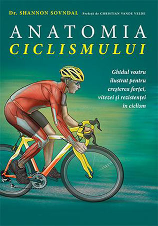 Anatomia ciclismului – ghidul vostru ilustrat pentru creșterea forței, vitezei și rezistenței