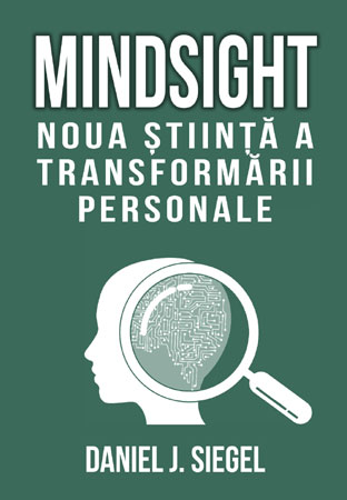 Mindsight – Noua stiinta a dezvoltarii personale