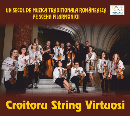 Croitoru String Virtuosi – Un secol de muzică tradițională românească pe scena filarmonicii