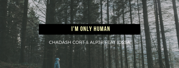 Chadash Cort lanseaza “I’m Only Human”