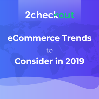 ecommerce trends 2019
