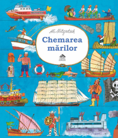 Nou la Editura Cartea Copiilor: „Chemarea mărilor” de Ali Mitgutsch: istoria navigaţiei pentru copii