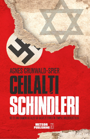 Lansarea volumului “Ceilalţi Schindleri. De ce unii oameni au ales să salveze evrei în timpul Holocaustului”