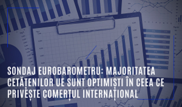 Sondaj Eurobarometru: Majoritatea cetățenilor UE sunt optimiști în ceea ce privește comerțul internațional