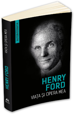 Viața și opera mea (Autobiografia Henry Ford)