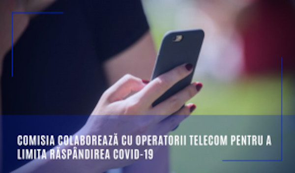 Comisia colaborează cu operatorii telecom pentru a limita răspândirea COVID-19