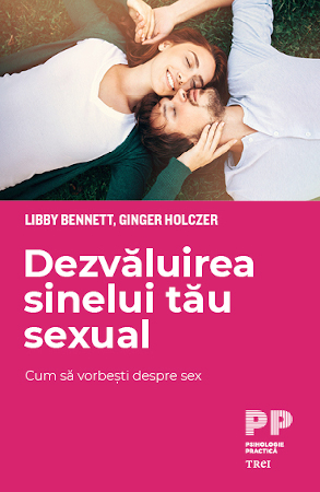Cartea „Dezvăluirea sinelui tău sexual” invită cu naturalețe la descoperirea celui mai tabu subiect: sexualitatea și comunicarea ei