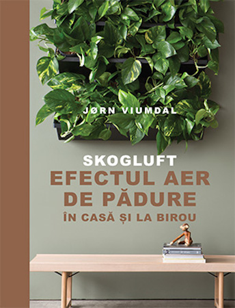 „SKOGLUFT. Efectul Aer de pădure în casă și la birou” de Jørn Viumdal