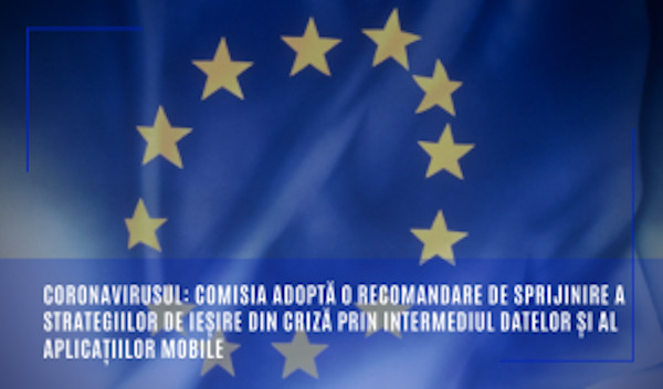 Coronavirusul: Comisia adoptă o recomandare de sprijinire a strategiilor de ieșire din criză prin intermediul datelor și al aplicațiilor mobile