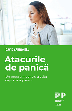 David Carbonell, în cartea „Atacurile de panică”: Evitarea – cel mai dificil obstacol în vindecarea atacurilor de panică