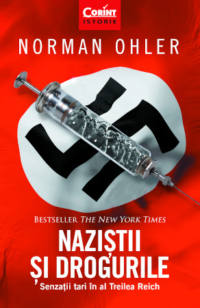 „Naziștii și drogurile. Senzații tari în al Treilea Reich” de Norman Ohler, colecția Corint Istorie