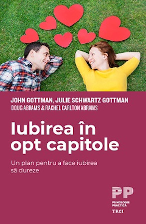 „Iubirea în opt capitole” de John Gottman, Julie Schwartz Gottman, Doug Abrams, Rachel Carlton Abrams