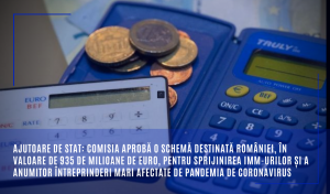 Ajutoare de stat: Comisia aprobă o schemă destinată României, în valoare de 935 de milioane de euro, pentru sprijinirea IMM-urilor și a anumitor întreprinderi mari afectate de pandemia de coronavirus