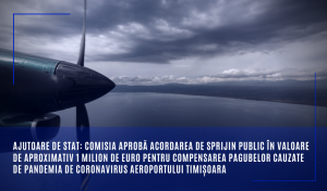 Comisia aprobă acordarea de sprijin public în valoare de aproximativ 1 milion de euro pentru compensarea pagubelor cauzate de pandemia de coronavirus Aeroportului Timișoara