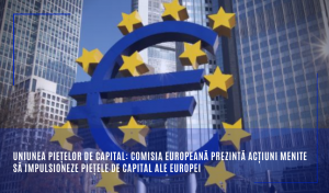 Uniunea piețelor de capital: Comisia Europeană prezintă acțiuni menite să impulsioneze piețele de capital ale Europei
