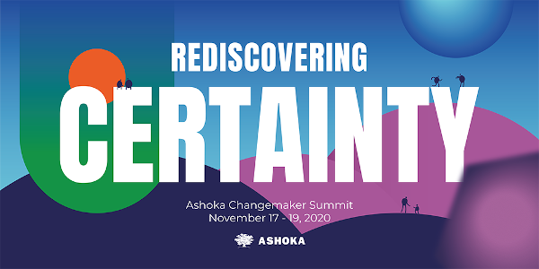 Ashoka Changemaker Summit - Redescoperi certitudinea