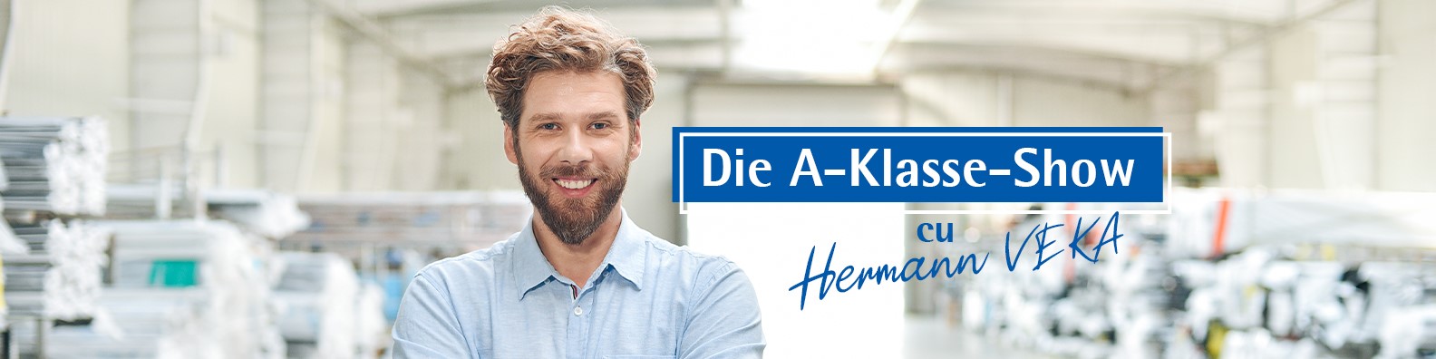 VEKA și Oxygen dau viață personajului german care se pricepe la ferestre, în serialul Die A-Klasse-Show, cu Hermann VEKA