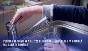 Politica de coeziune a UE: 222 de milioane EUR pentru apă potabilă mai bună în România