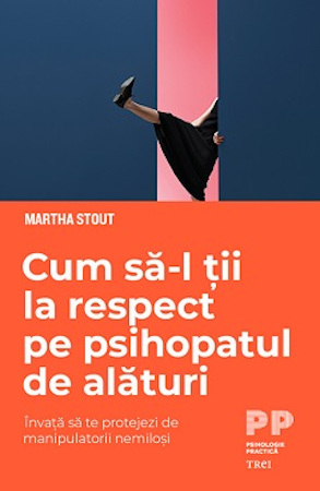 „Cum să-l ții la respect pe psihopatul de alături” de Marta Stout