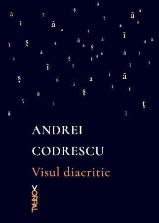 „Visul diacritic” de Andrei Codrescu – o carte eveniment în colecția Vorpal