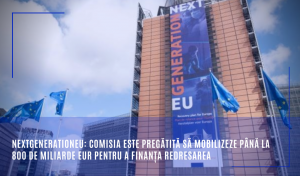 NextGenerationEU: Comisia este pregătită să mobilizeze până la 800 de miliarde EUR pentru a finanța redresarea