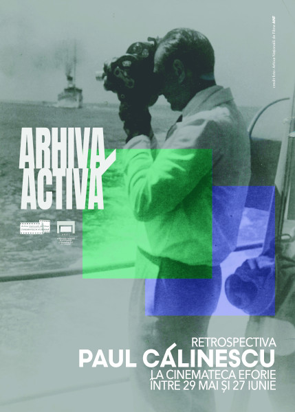 ARHIVA ACTIVĂ: Retrospectiva Paul Călinescu la Cinemateca Eforie