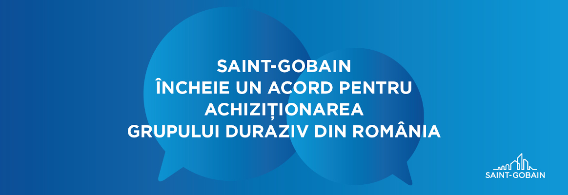 Saint-Gobain încheie un acord pentru achiziționarea Grupului Duraziv din România