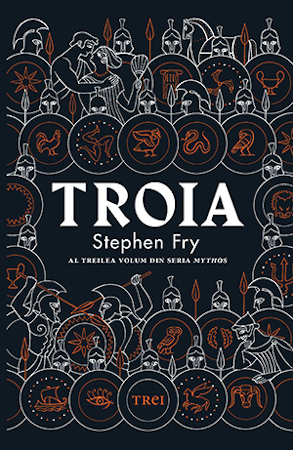 „Troia” de Stephen Fry: pasiuni uriașe se confruntă cu idealuri înalte și viclenii josnice