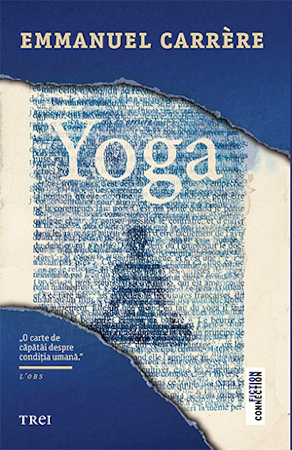 Ce este meditația? 7 moduri în care este înțeleasă de Emmanuel Carrère în cartea-cult autobiografică „Yoga”
