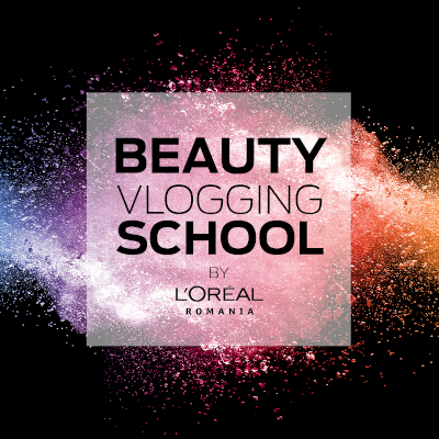 L'Oréal România Școala de Beauty Vlogging