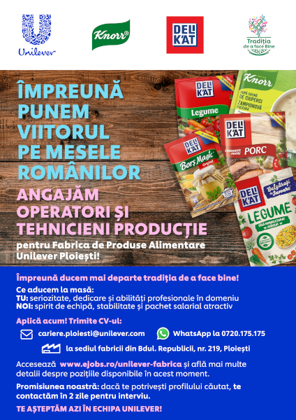 Unilever este în căutare de noi colegi pentru Fabrica de Produse Alimentare din Ploiești