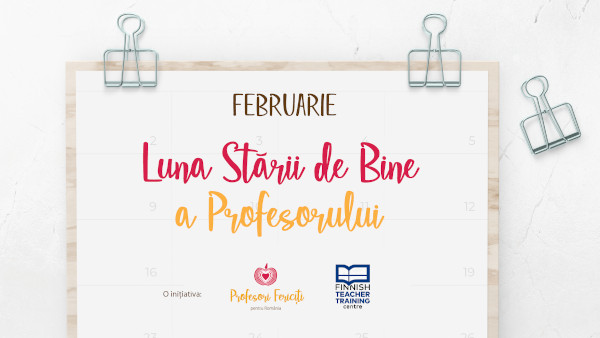 Februarie – Luna Stării de Bine a Profesorului în educația românească