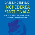 Încrederea emoțională. Exerciții și tehnici pentru gestionarea emoțiilor și echilibrul sufletesc