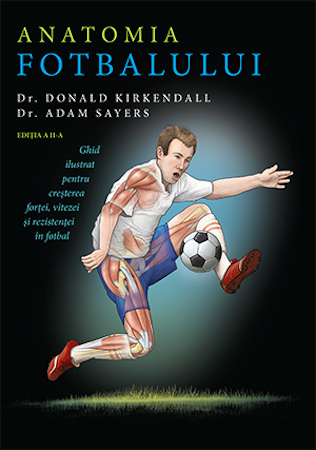 Anatomia fotbalului sau despre performanța realizată prin creșterea forței atletice