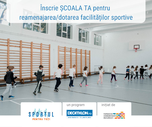 Fundația Comunitară București, împreună cu Decathlon, lansează apelul de proiecte pentru reamenajarea/îmbunătățirea facilităților pentru sport din școli, din cadrul programului ”Sportul pentru toți”