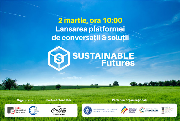 La începutul lunii martie se lansează platforma Sustainable Futures