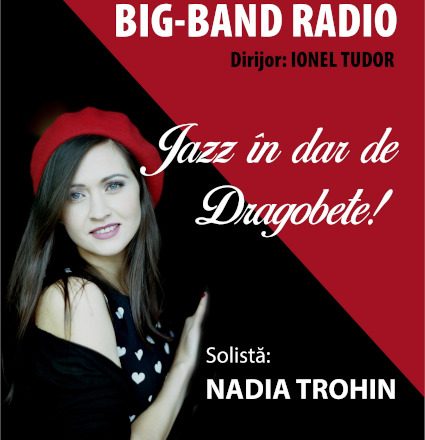 „Jazz în dar de Dragobete”: NADIA TROHIN în concert cu BIG BAND-ul RADIO