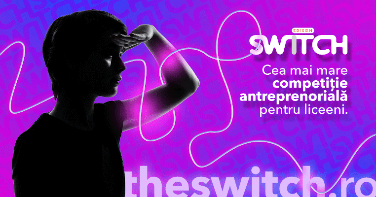 Liceenii din toată țara sunt invitați să participe la „The Switch”, competiția antreprenorială cu premii de peste 40.000 de euro