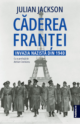 Editura Publisol anunță apariția cărții Căderea Franței, de Julian Jackson
