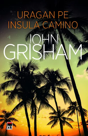 Uragan pe Insula Camino John Grisham