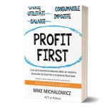 Profit First: Cum să-ți transformi afacerea dintr-un monstru devorator de bani într-o mașină de făcut bani