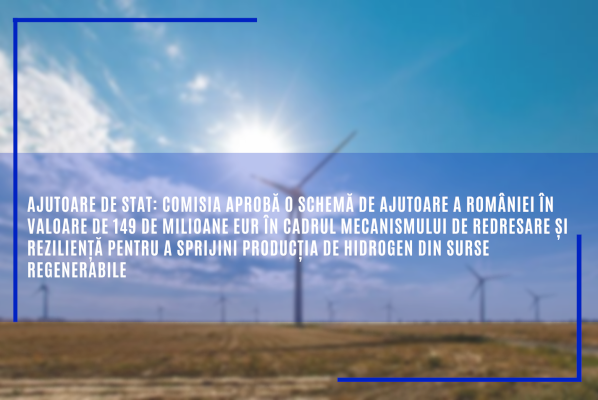 Comisia aprobă o schemă de ajutoare a României în valoare de 149 de milioane EUR în cadrul Mecanismului de redresare și reziliență pentru a sprijini producția de hidrogen