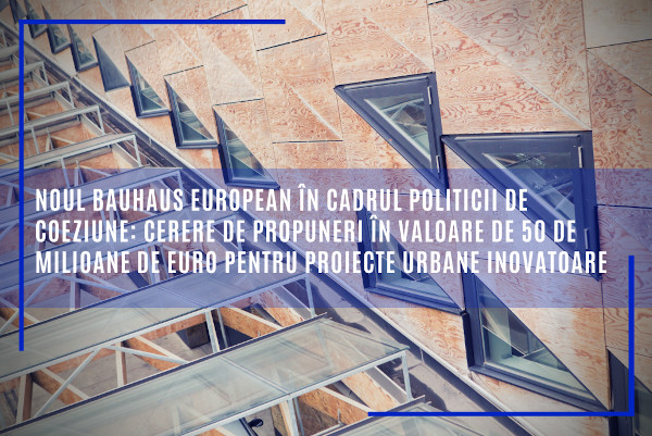 Noul Bauhaus european în cadrul politicii de coeziune: cerere de propuneri în valoare de 50 de milioane de euro pentru proiecte urbane inovatoare