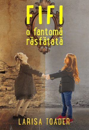 Fifi, o fantomă răsfățată, prima carte cu stafii pentru micii cititori scrisă de un autor român