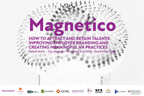 Ce pot face organizațiile pentru a ieși câștigătoare în lupta pentru atragerea talentelor? Aflăm la prima ediție „MAGNETICO. How to attract and retain talents improving employer branding and creating meaningful HR practices” ce se va desfășura la Cluj-Napoca