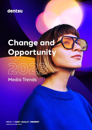 dentsu Change and Opportunity. 2023 Media Trends