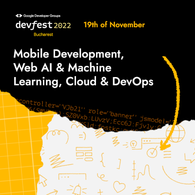 DevFest 2022 – Cea mai mare conferință de tehnologie organizată de comunitatea Google are loc la București